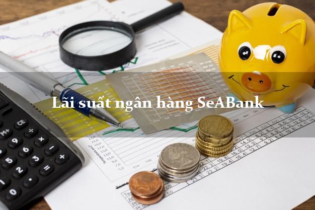 Lãi suất ngân hàng SeABank