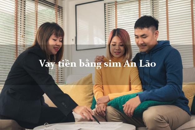 Vay tiền bằng sim An Lão Bình Định Vay tiền bằng sim An Lão Bình Định