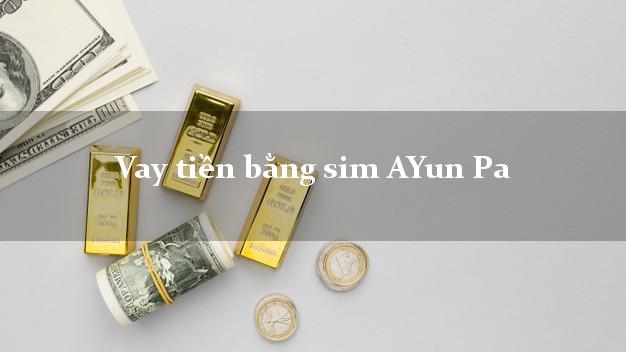 Vay tiền bằng sim AYun Pa Gia Lai Vay tiền bằng sim AYun Pa Gia Lai