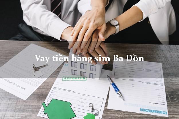 Vay tiền bằng sim Ba Đồn Quảng Bình Vay tiền bằng sim Ba Đồn Quảng Bình