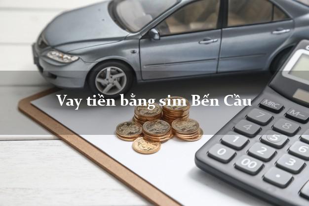Vay tiền bằng sim Bến Cầu Tây Ninh Vay tiền bằng sim Bến Cầu Tây Ninh
