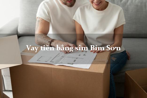 Vay tiền bằng sim Bỉm Sơn Thanh Hóa Vay tiền bằng sim Bỉm Sơn Thanh Hóa
