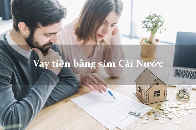 Vay tiền bằng sim Cái Nước Cà Mau Vay tiền bằng sim Cái Nước Cà Mau