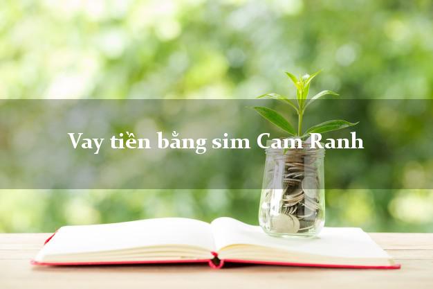 Vay tiền bằng sim Cam Ranh Khánh Hòa