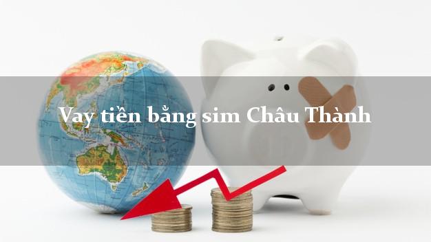 Vay tiền bằng sim Châu Thành Hậu Giang Vay tiền bằng sim Châu Thành Hậu Giang