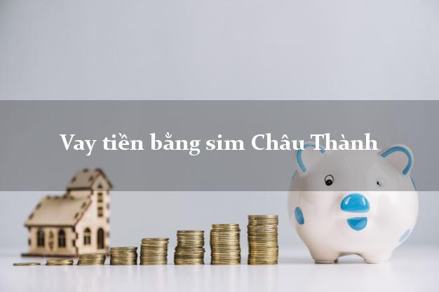 Vay tiền bằng sim Châu Thành Sóc Trăng Vay tiền bằng sim Châu Thành Sóc Trăng