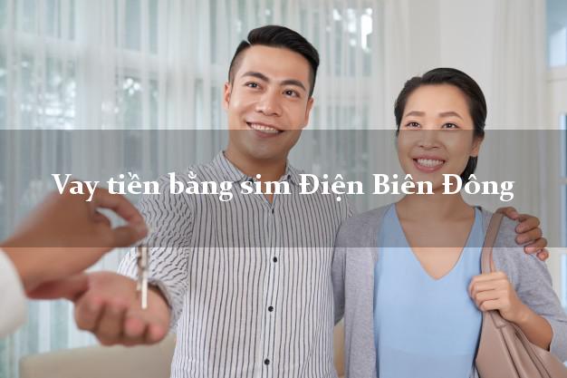 Vay tiền bằng sim Điện Biên Đông Điện Biên Vay tiền bằng sim Điện Biên Đông Điện Biên