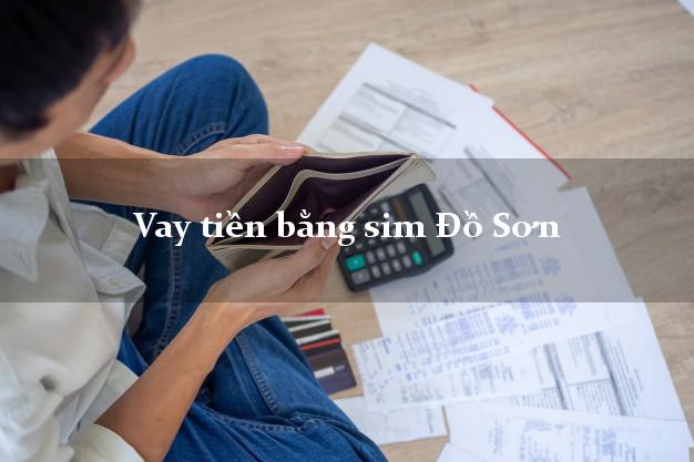 Vay tiền bằng sim Đồ Sơn Hải Phòng Vay tiền bằng sim Đồ Sơn Hải Phòng