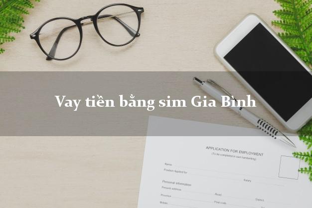 Vay tiền bằng sim Gia Bình Bắc Ninh Vay tiền bằng sim Gia Bình Bắc Ninh