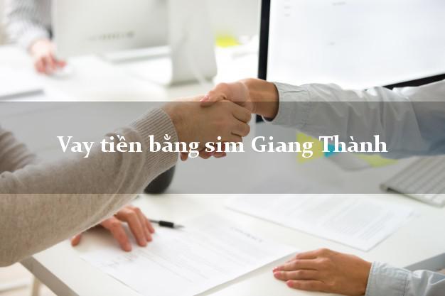 Vay tiền bằng sim Giang Thành Kiên Giang Vay tiền bằng sim Giang Thành Kiên Giang