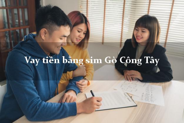 Vay tiền bằng sim Gò Công Tây Tiền Giang Vay tiền bằng sim Gò Công Tây Tiền Giang
