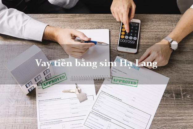 Vay tiền bằng sim Hạ Lang Cao Bằng Vay tiền bằng sim Hạ Lang Cao Bằng