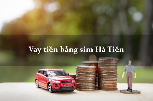 Vay tiền bằng sim Hà Tiên Kiên Giang