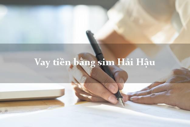 Vay tiền bằng sim Hải Hậu Nam Định Vay tiền bằng sim Hải Hậu Nam Định