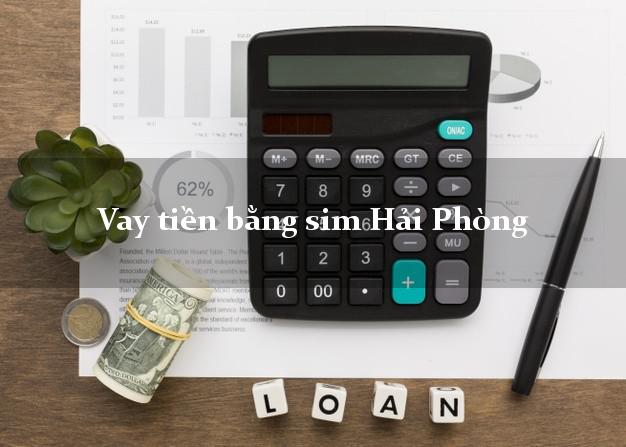 Vay tiền bằng sim Hải Phòng