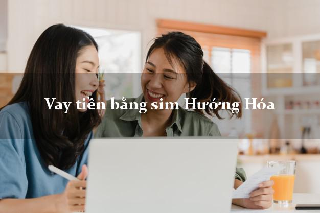 Vay tiền bằng sim Hướng Hóa Quảng Trị