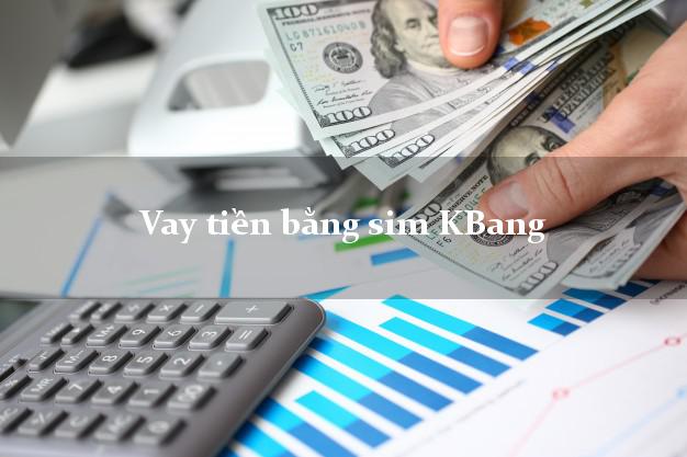 Vay tiền bằng sim KBang Gia Lai Vay tiền bằng sim KBang Gia Lai