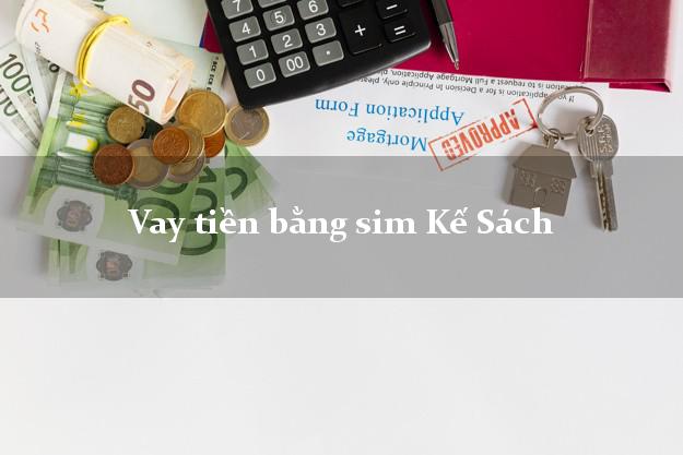 Vay tiền bằng sim Kế Sách Sóc Trăng Vay tiền bằng sim Kế Sách Sóc Trăng