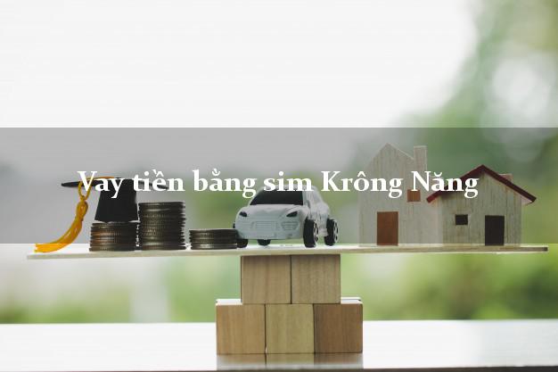 Vay tiền bằng sim Krông Năng Đắk Lắk Vay tiền bằng sim Krông Năng Đắk Lắk