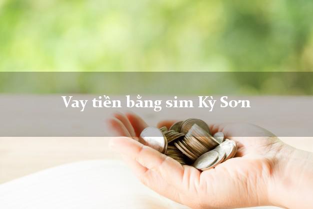 Vay tiền bằng sim Kỳ Sơn Hòa Bình Vay tiền bằng sim Kỳ Sơn Hòa Bình