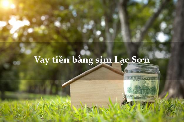 Vay tiền bằng sim Lạc Sơn Hòa Bình Vay tiền bằng sim Lạc Sơn Hòa Bình