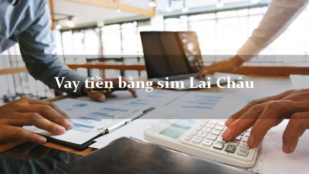 Vay tiền bằng sim Lai Châu