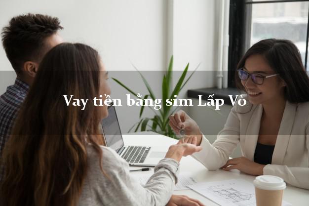 Vay tiền bằng sim Lấp Vò Đồng Tháp Vay tiền bằng sim Lấp Vò Đồng Tháp