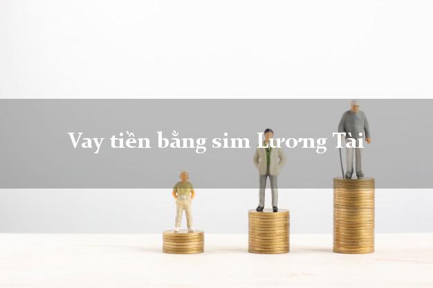 Vay tiền bằng sim Lương Tài Bắc Ninh Vay tiền bằng sim Lương Tài Bắc Ninh
