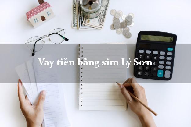 Vay tiền bằng sim Lý Sơn Quảng Ngãi Vay tiền bằng sim Lý Sơn Quảng Ngãi