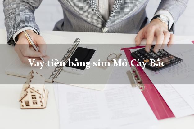 Vay tiền bằng sim Mỏ Cày Bắc Bến Tre Vay tiền bằng sim Mỏ Cày Bắc Bến Tre