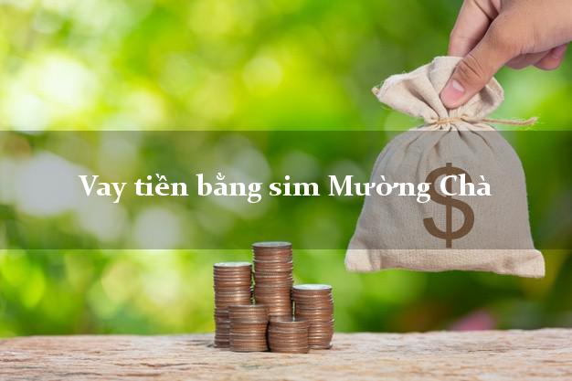Vay tiền bằng sim Mường Chà Điện Biên Vay tiền bằng sim Mường Chà Điện Biên