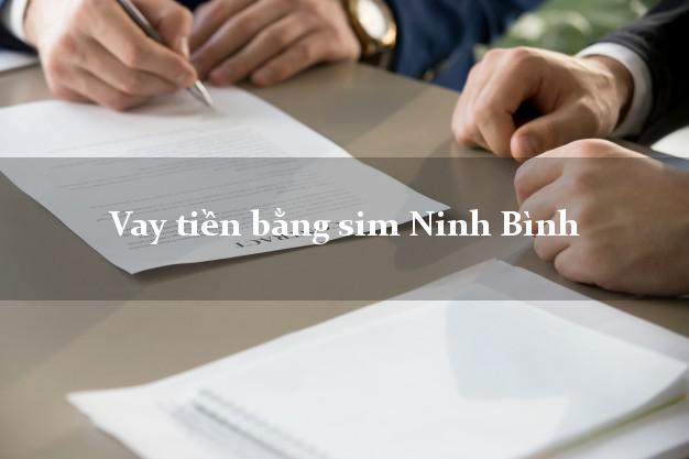Vay tiền bằng sim Ninh Bình Vay tiền bằng sim Ninh Bình
