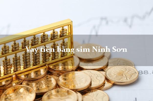 Vay tiền bằng sim Ninh Sơn Ninh Thuận Vay tiền bằng sim Ninh Sơn Ninh Thuận