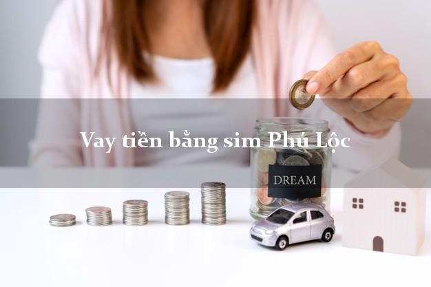 Vay tiền bằng sim Phú Lộc Thừa Thiên Huế