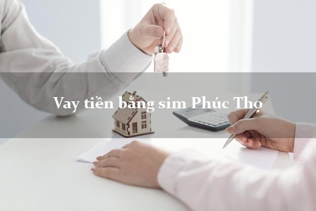 Vay tiền bằng sim Phúc Thọ Hà Nội