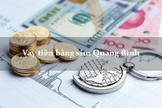 Vay tiền bằng sim Quang Bình Hà Giang Vay tiền bằng sim Quang Bình Hà Giang