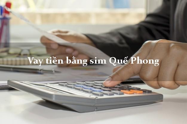 Vay tiền bằng sim Quế Phong Nghệ An Vay tiền bằng sim Quế Phong Nghệ An