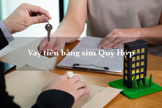 Vay tiền bằng sim Quỳ Hợp Nghệ An Vay tiền bằng sim Quỳ Hợp Nghệ An