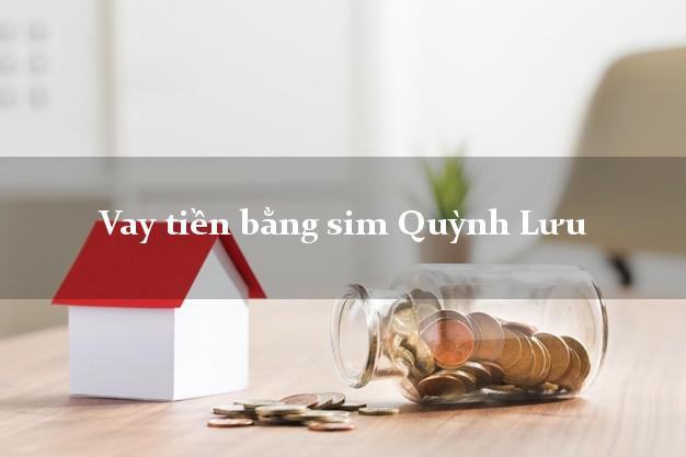 Vay tiền bằng sim Quỳnh Lưu Nghệ An Vay tiền bằng sim Quỳnh Lưu Nghệ An