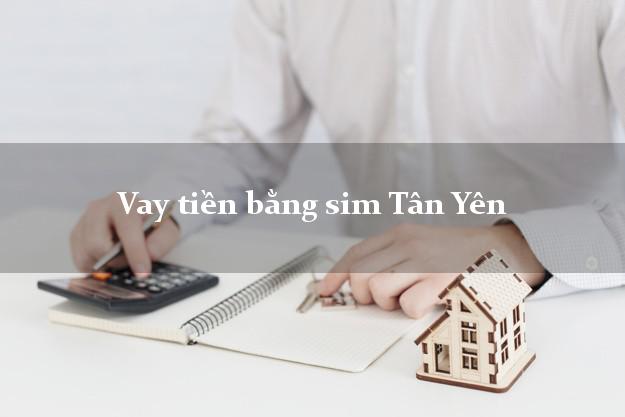 Vay tiền bằng sim Tân Yên Bắc Giang