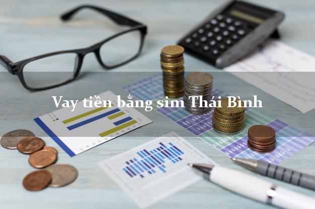 Vay tiền bằng sim Thái Bình Vay tiền bằng sim Thái Bình