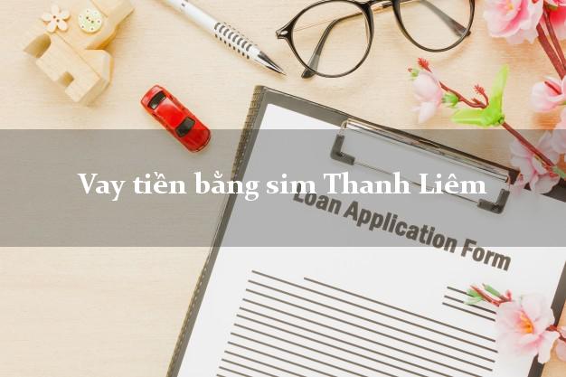 Vay tiền bằng sim Thanh Liêm Hà Nam Vay tiền bằng sim Thanh Liêm Hà Nam