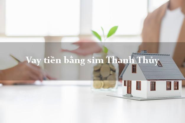 Vay tiền bằng sim Thanh Thủy Phú Thọ Vay tiền bằng sim Thanh Thủy Phú Thọ