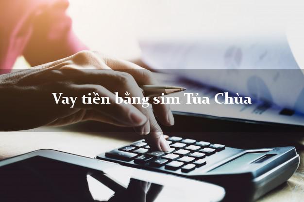 Vay tiền bằng sim Tủa Chùa Điện Biên Vay tiền bằng sim Tủa Chùa Điện Biên