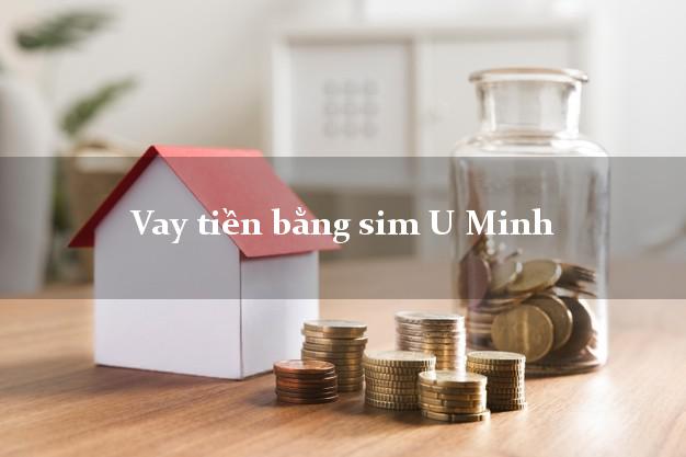 Vay tiền bằng sim U Minh Cà Mau Vay tiền bằng sim U Minh Cà Mau
