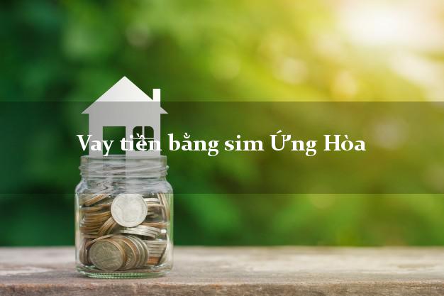 Vay tiền bằng sim Ứng Hòa Hà Nội