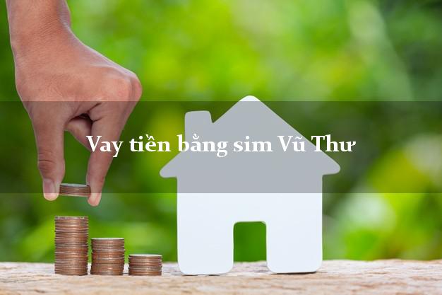 Vay tiền bằng sim Vũ Thư Thái Bình Vay tiền bằng sim Vũ Thư Thái Bình