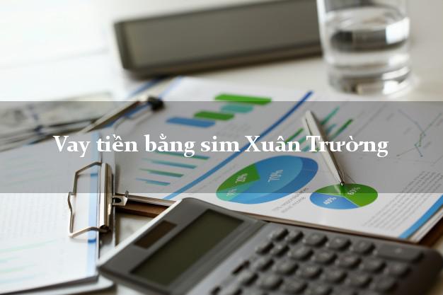 Vay tiền bằng sim Xuân Trường Nam Định Vay tiền bằng sim Xuân Trường Nam Định